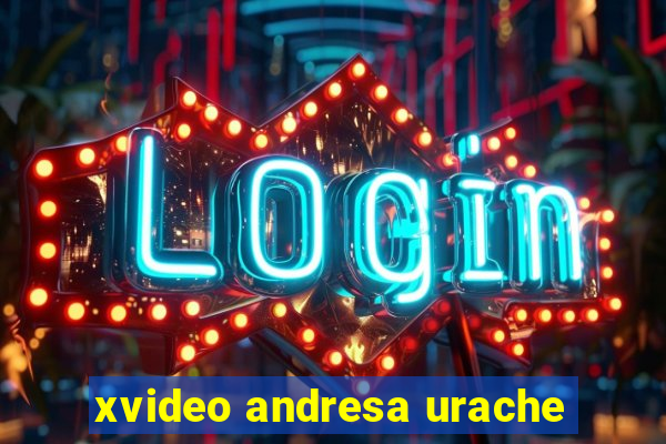 xvideo andresa urache